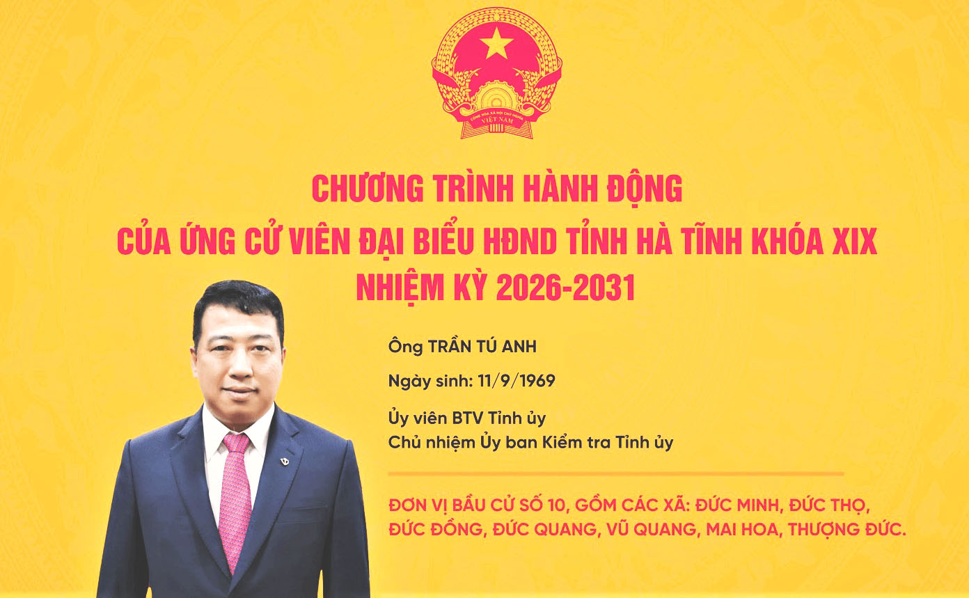 Chương trình hành động của Ứng cử viên Đại biểu HĐND tỉnh khóa XIX nhiệm kỳ 2026 - 2031, tại đơn vị bầu cử số 10 của Ông Trần Tú Anh