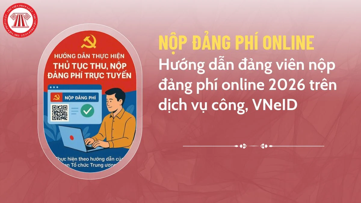Hướng dẫn nộp đảng phí trên Cổng DVCQG
